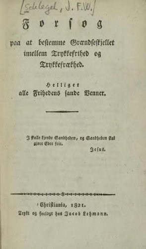 den danske jurist Johan Frederik Schlegels skrift, "Forsøg paa at bestemme Grændseskjellet imellem Trykkefrihed og Trykkefrækhed"